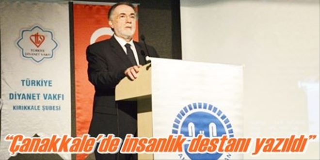 ?Çanakkale´de insanlık destanı yazıldı?