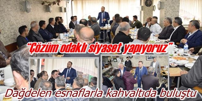 Dağdelen esnaflarla kahvaltıda buluştu