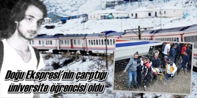 Doğu Ekspresi´nin çarptığı  üniversite öğrencisi öldü