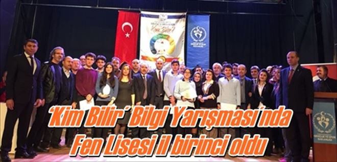 ?Kim Bilir´ Bilgi Yarışması´nda Fen Lisesi il birincisi 