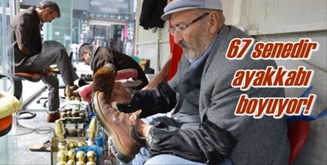 67 senedir ayakkabı boyuyor!