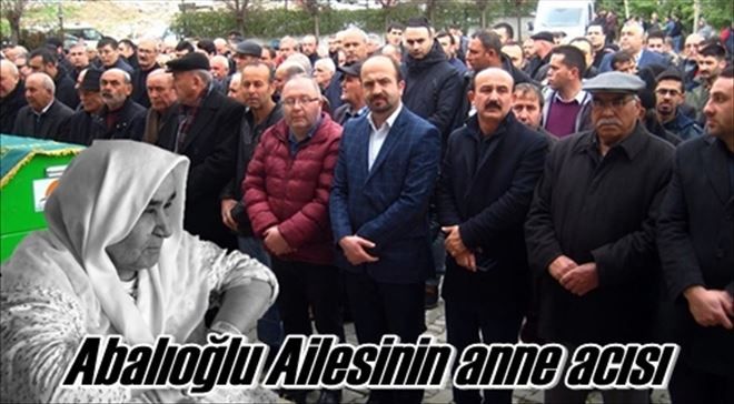 Abalıoğlu Ailesinin anne acısı