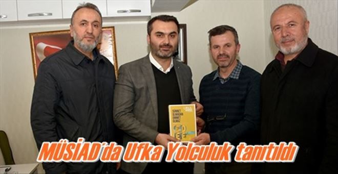 MÜSİAD´da Ufka Yolculuk tanıtıldı 