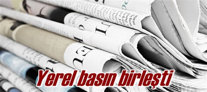 Yerel basın birleşti