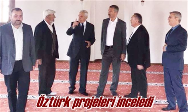 Öztürk projeleri inceledi