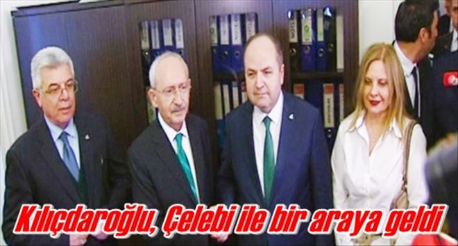 Kılıçdaroğlu, Çelebi ile bir araya geldi 