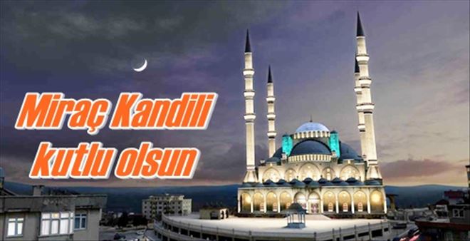 Miraç Kandili kutlu olsun