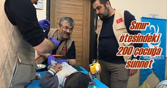 Sınır ötesindeki 200 çocuğa sünnet 