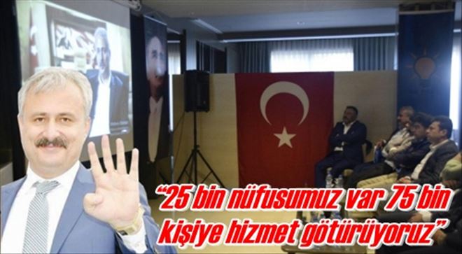 ?25 bin nüfusumuz var 75 bin  kişiye hizmet götürüyoruz?