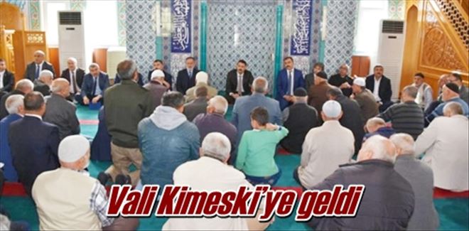 Vali Kimeski´ye geldi