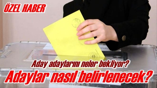Adaylar nasıl belirlenecek?