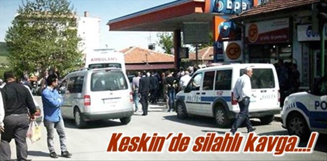 Keskin´de silahlı tartışma: 4 yaralı