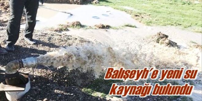 Balışeyh´e yeni su kaynağı bulundu