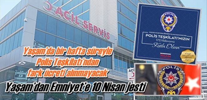 Yaşam´dan Emniyet´e 10 Nisan jesti