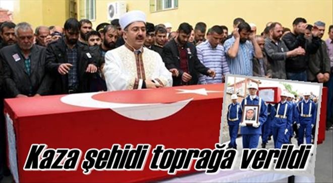 Kaza şehidi toprağa verildi