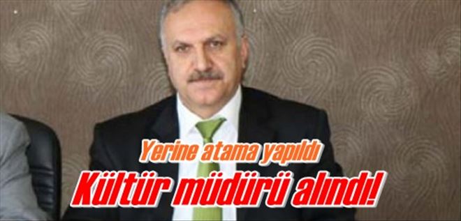 Kültür müdürü alındı!