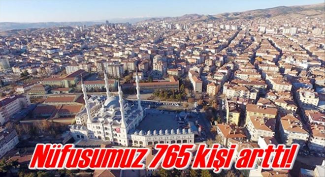 Nüfusumuz 765 kişi arttı!