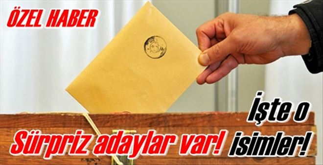 Sürpriz adaylar var!
