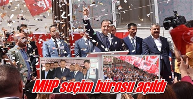MHP seçim bürosu açıldı