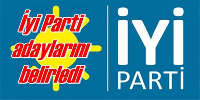 İyi Parti de adayları belirledi
