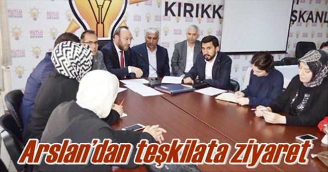 Arslan´dan teşkilata ziyaret