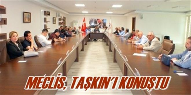Taşkın Meclis´te değerlendirildi 