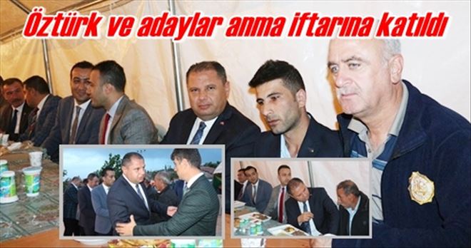 Öztürk ve adaylar anma iftarına katıldı