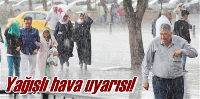 Yağışlı hava uyarısı!