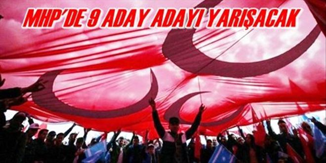 MHP´DE 9 ADAY ADAYI YARIŞACAK