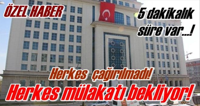 Herkes mülakatı bekliyor!