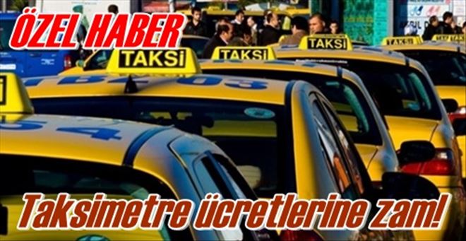 Taksimetre ücretlerine zam!