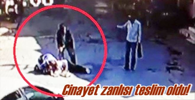 Cinayet zanlısı teslim oldu!