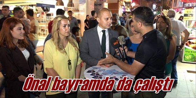Önal bayramda da çalıştı