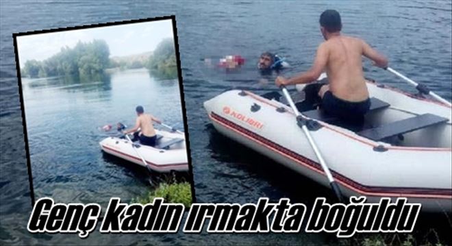Genç kadın ırmakta boğuldu