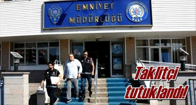 Taklitçi tutuklandı!