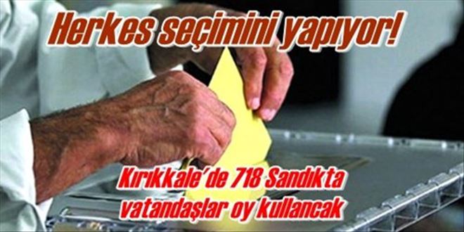 Kırıkkale´de 718 Sandıkta vatandaşlar oy kullanacak