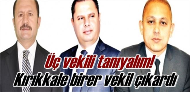 Kırıkkale birer vekil çıkardı