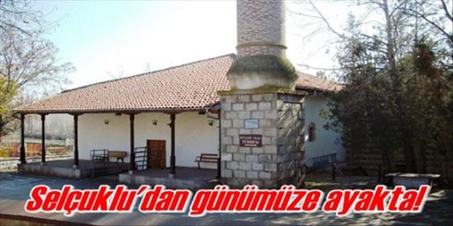 Selçuklu´dan günümüze ayakta!