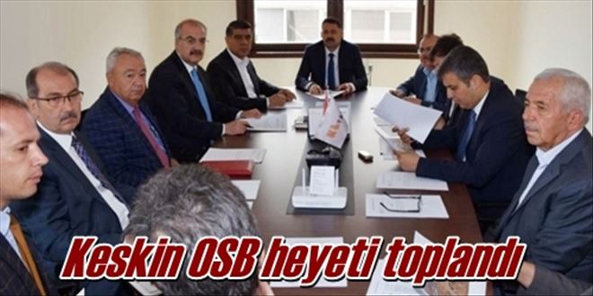 Keskin OSB heyeti toplandı 