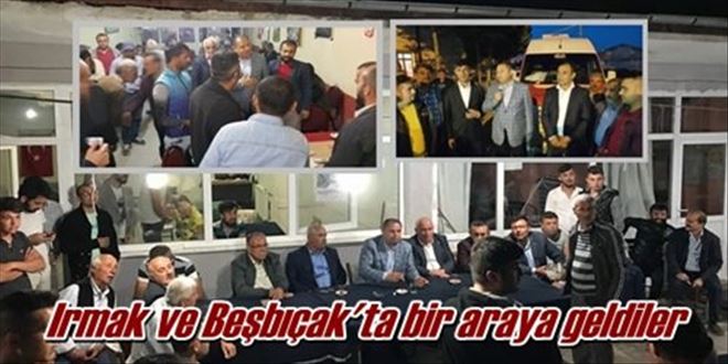 Irmak ve Beşbıçak´ta bir araya geldiler