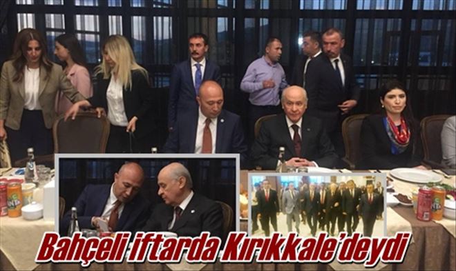 Bahçeli iftarda Kırıkkale´deydi