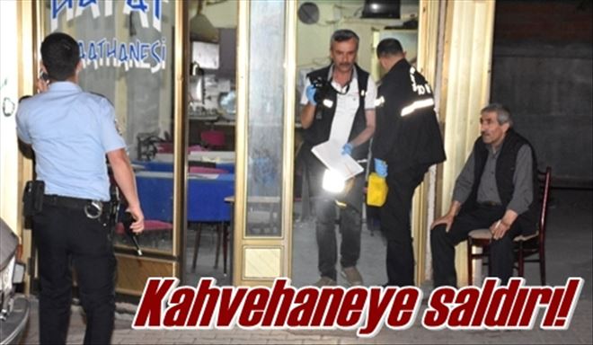 Kahvehaneye saldırı!