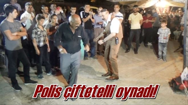 Polis çiftetelli oynadı!