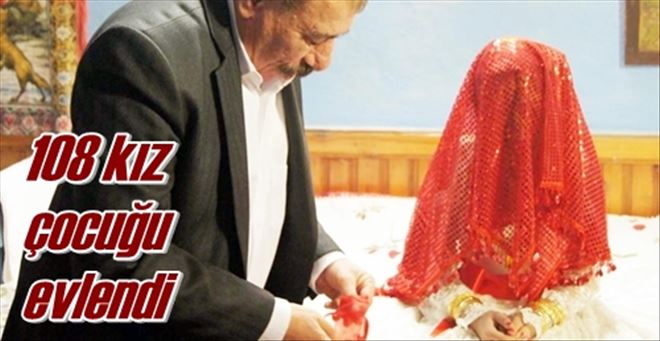 108 kız çocuğu evlendi 