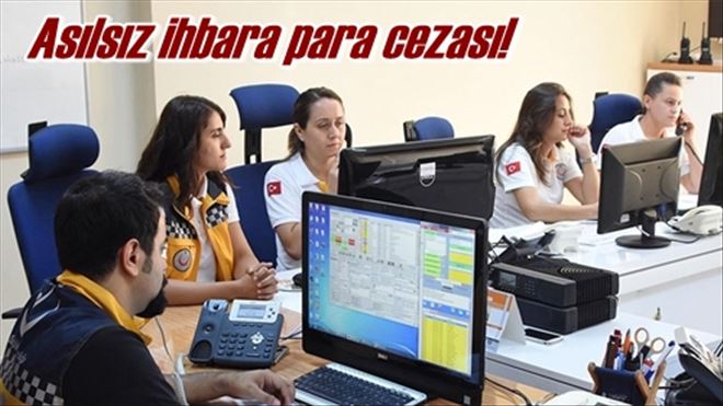 Asılsız ihbara para cezası!