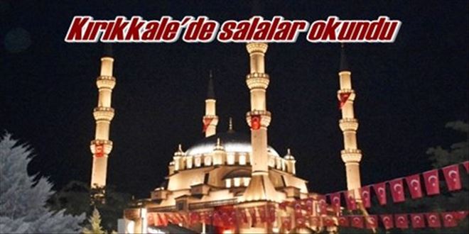 Kırıkkale´de selalar okundu