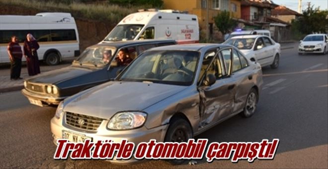 Traktörle otomobil çarpıştı!
