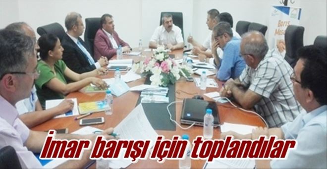 İmar barışı için toplandılar