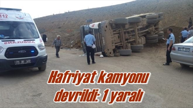 Hafriyat kamyonu  devrildi: 1 yaralı