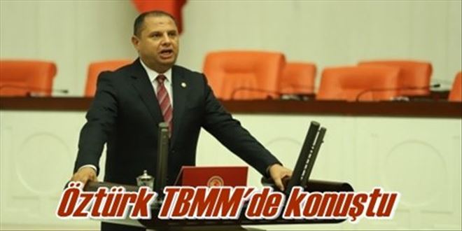Öztürk TBMM´de konuştu